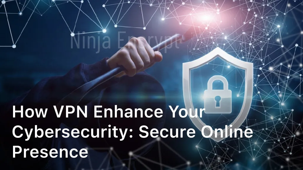How VPN Enhance Your Cybersecurity